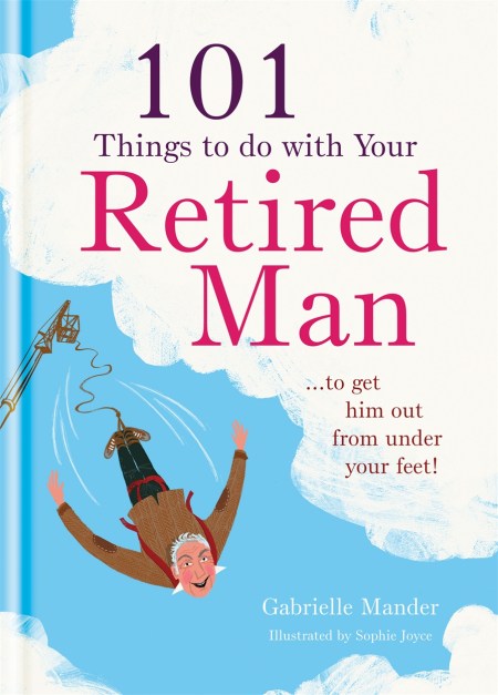101 Things to Do With a Retired Man